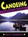 Canoeing: The Complete Guide to Equipment and Technique