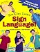 You Can Learn Sign Language!: More Than 300 Words in Pictures (Winner of the National Parenting Association Gold Medal)