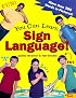 You Can Learn Sign Language!: More Than 300 Words in Pictures (Winner of the National Parenting Association Gold Medal)