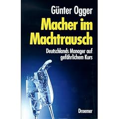 Macher im Machtrausch. Deutschlands Manager auf gef�hrlichem Kurs