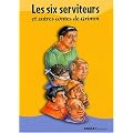 Les six serviteurs et autres contes de Grimm
