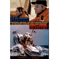 Lifeboat Sailors: Disasters, rescues, and the Perilous Future of the Coast Guard's Small Boat Stations