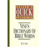 Nelson's Quick Reference Vine's Dictionary of Bible Words: Nelson's Quick Reference Series (Nelson's Quick Reference) book cover