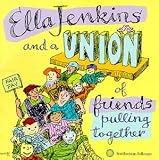 Ella Jenkins & A Union of Friends Pulling Together