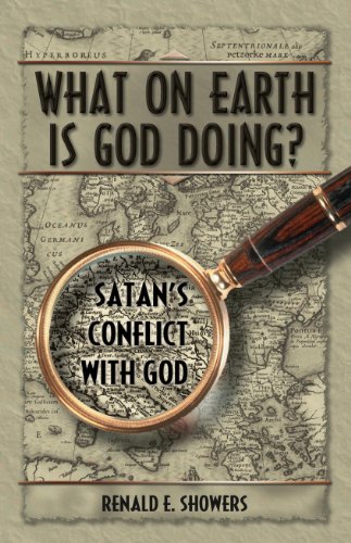 What on Earth is God Doing?, by Renald Showers