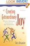 Creating Extraordinary Joy: A Guide to Authenticity, Connection, and Self-Transformation