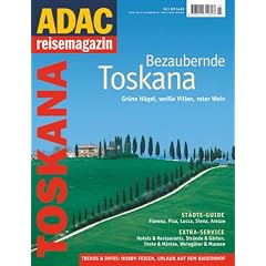 ADAC Reisemagazin: Toskana. Bezaubernde Toskana