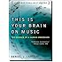 This Is Your Brain on Music: The Science of a Human Obsession