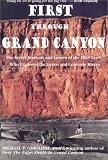 First Through Grand Canyon: the secret journals & letters of the 1869 crew who explored the Green & Colorado rivers