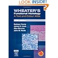 Wheater's Functional Histology: A Text and Colour Atlas, 5th Edition by Barbara Young BSc Med Sci(Hons) PhD MB BChir MRCP FRCPA, James S. Lowe BMedSci BMBS DM FRCPath, Alan Stevens MBBS FRCPath, and John W. Heath BSc(Hons)(Melbourne) PhD(Melbourne)