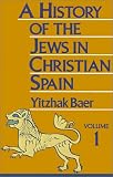 A History of the Jews in Christian Spain: From the Age of Reconquest to the Fourteenth Century (History of the Jews in Christian Spain)