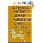 History of the Jews in Christian Spain, Vol. 1:   From the Age of Reconquest to the Fourteenth Century