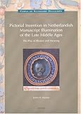 Pictorial Invention in Netherlandish Manuscript Illumination of the Late Middle Ages: The Play of Illusion and Meaning (Lo...