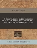 A compendious introduccion, prologe or preface vn to the pistle off Paul to the Romayns (1526)