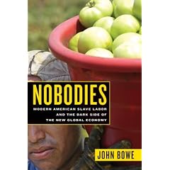 Nobodies: Modern American Slave Labor and the Dark Side of the New Global Economy