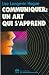 Communiquer, un art qui s'apprend