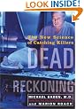 Dead Reckoning: the New Science of Catching Killers