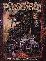 Possessed: A Player's Guide for Werewolf: The Apocalypse Possessed: A Player's Guide for Werewolf: The Apocalypse
