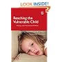Reaching the Vulnerable Child: Therapy with Traumatized Children (Delivering Recovery)