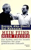 Produkt-Bild: Mein Feind. Mein Freund. Ein Araber und ein Israeli k&auml;mpfen f&uuml;r eine gemeinsame Zukunft
