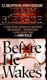 Before He Wakes: A True Story of Money, Marriage, Sex and Murder