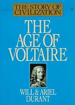 The Age of Voltaire: A History of Civilization in Western Europe from 1715 to 1756, with Special Emphasis on the Conflict between Religion and Philosophy (The Story of Civilization IX)