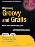 Beginning Groovy and Grails: From Nov...