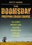 The Doomsday Prepping Crash Course: The Ultimate Prepper's Guide to Getting Prepared When You're on a Tight Budget