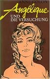 Angelique und die Versuchung (Bd - 7) - Anne Golon