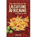 Les merveilles de la cuisine africaine du Nord au Sud