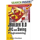 Click here to buy JBuilder 8.0 JFC and SWING Programming by  Chuck Easttom.