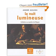 La Nuit lumineuse : Initiation au myst�re de P�ques