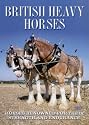 British Heavy Horses - Horses Renowned For Their Strength And Endurance [DVD]
