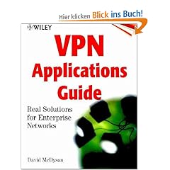 VPN Applications Guide: Real Solutions for Enterprise Networks (Wiley Networking Council Series)