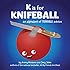 K is for Knifeball: An Alphabet of Terrible Advice