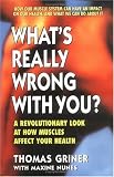  : What's Really Wrong with You?: A Revolutionary Look at How Muscles Affect Your Health
