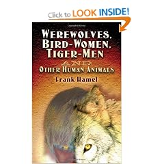 Werewolves, Bird-Women, Tiger-Men and Other Human Animals
