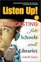 Listen Up! Podcasting for Schools and Libraries