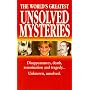 The World's Greatest Unsolved Mysteries: 100 Mysteries That Intrigued the World