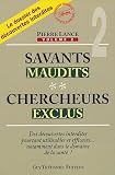 Savants maudits, chercheurs exclus : Tome 2