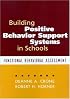 Building Positive Behavior Support Systems in Schools: Functional Behavioral Assessment