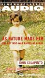 As Nature Made Him: The Boy Who Was Raised as a Girl
