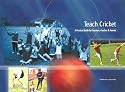 Teach Cricket: A Practical Guide for Teachers, Coaches & Parents