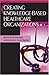 Creating Knowledge-Based Healthcare Organizations by  ISBN 1591404606
