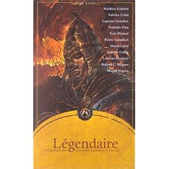 L�gendaire L'anthologie des nouveaux ma�tres de la fantasy