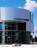 Audi Forum Ingolstadt: Tradition and Vision (Architecture)
