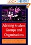Advising Student Groups and Organizations, 8.5 X 11 (Jossey-Bass Higher and Adult Education)
