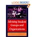 Advising Student Groups and Organizations, 8.5 X 11 (Jossey-Bass Higher and Adult Education)