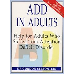 ADD in Adults: Help for Adults Who Suffer from Attention Deficit Disorder