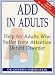 ADD in Adults: Help for Adults Who Suffer from Attention Deficit Disorder